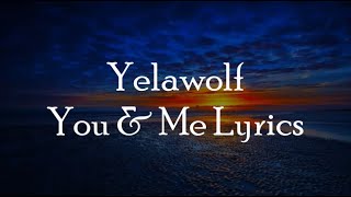 Yelawolf - You \& Me Lyrics