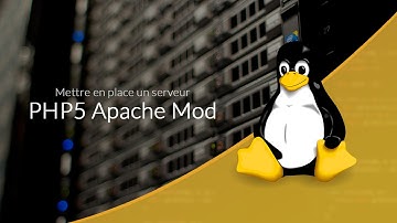 Mettre en place un serveur Web (22/28) : PHP, Module Apache