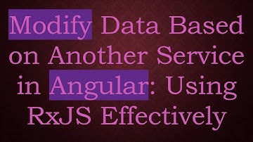 Modify Data Based on Another Service in Angular: Using RxJS Effectively