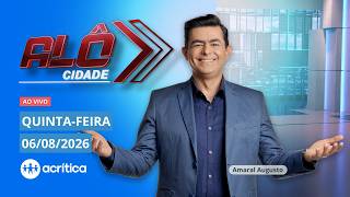 ALÔ CIDADE | AO VIVO | 06/08/2026