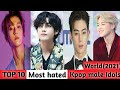 Top 10 most hated kpop male idols in the world 2021|Updated