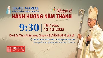 Thánh lễ Hành Hương Năm Thánh - Legio Mariae Tổng Giáo phận Sài Gòn | 9:30 ngày 12-12-2025