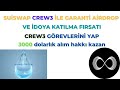 SUİSWAP CREW3 İLE GARANTİ AİRDROP VE İDOYA KATILMA FIRSATI