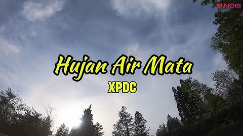 HUJAN AIR MATA - XPDC // LIRIK LAGU MALAYSIA
