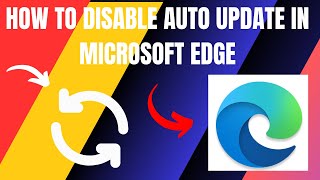 how to disable auto update in microsoft edge (2024)