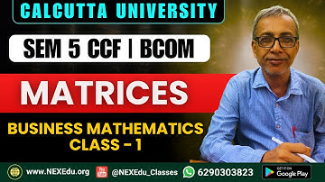 Matrices | Business Mathematics - Class 1 | Sem 5 BCom (H+G) | Calcutta University