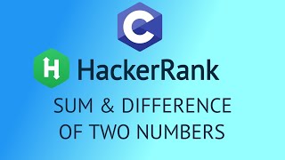 Sum and Difference of two numbers hackerrank | Sum and Difference hackerrank@Alphabetsolution