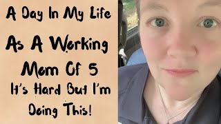 A Full Day In My Life As A Working Mom of 6