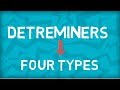 Determiners  four types of determiners