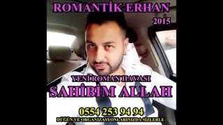 ROMANTİK ERHAN feat KARAMİKİ HALİL - SAHİBİM ALLAH ROMAN HAVASI Resimi