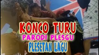 KONCO TURU - Nella Kharisma (Parody PLESGU Plesetan lagu)