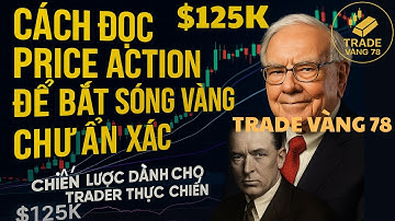 Cách Đọc Price Action Để Bắt Sóng Vàng Chuẩn Xác–Chiến Lược Dành Cho Trader Thực Chiến|  TradeVang78