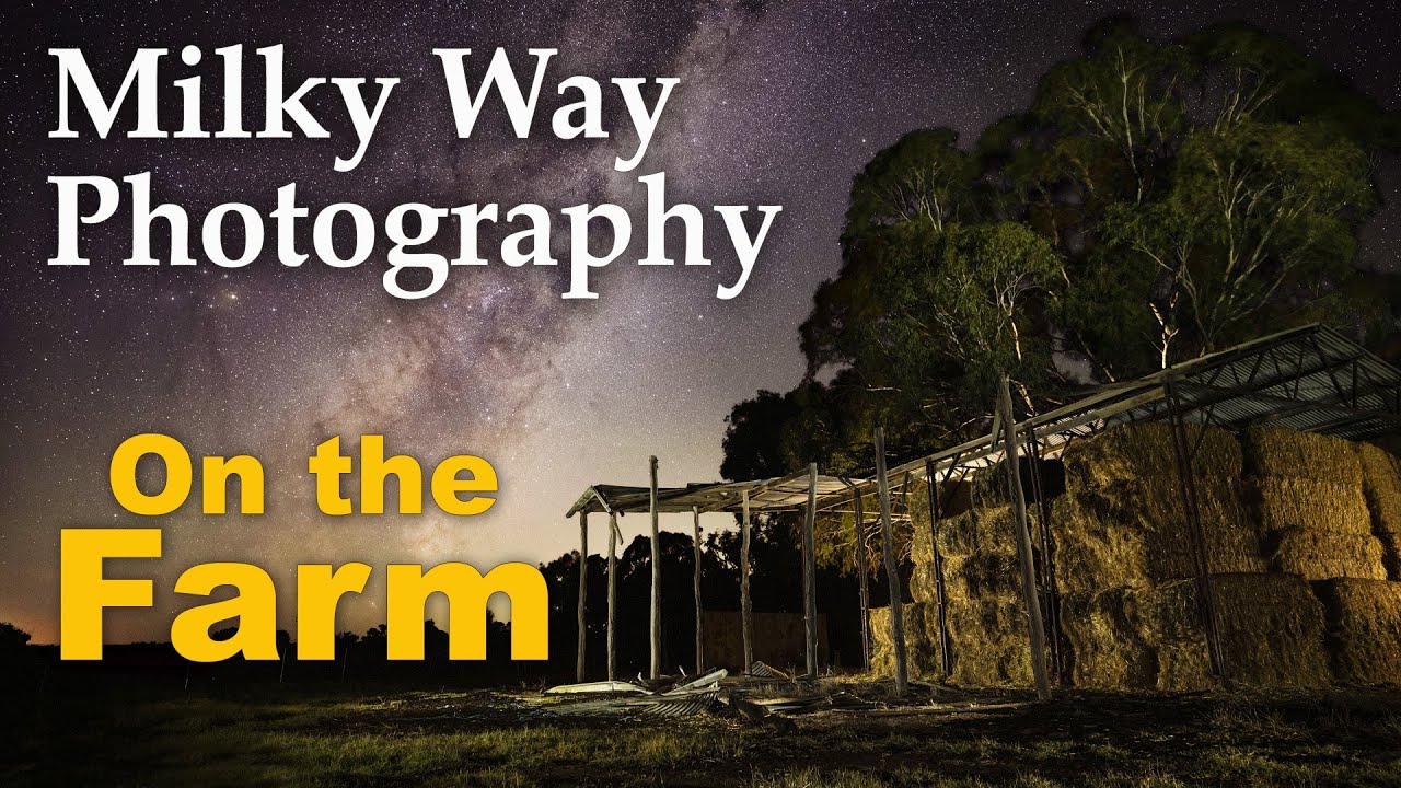 Milky Way Photography On The Farm YouTube