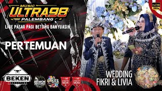 Download lagu Ultra 98 Music | Pertemuan | Live Betung Banyuasin | WD Fikri ń Livi | Beken Production
