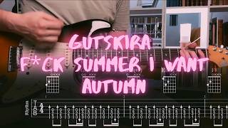 gutskira - f*ck summer i want autumn | Guitar Cover | Tabs | Playthrough