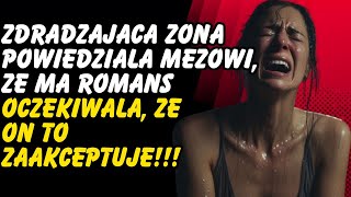 Zdradzająca żona mówi, że ma romans i chce, aby mąż to zaakceptował, w przeciwnym razie...