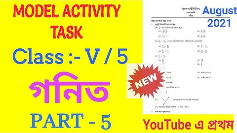 Class-5 Mathematics Model Activity Task Part-5(New)|| August 2021||Fully Solved @subhenduacademy5586