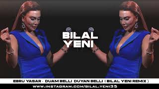 Ebru Yaşar - Duam Belli Duyan Belli ( Bilal Yeni Remix ) | En Güzel Yenilgim. Resimi