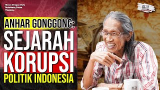 ANHAR GONGGONG: SEJARAH KORUPSI POLITIK INDONESIA