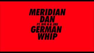 German whip - meradian dan ft Big H and JME
