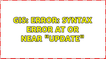 GIS: ERROR: syntax Error At or Near "update"