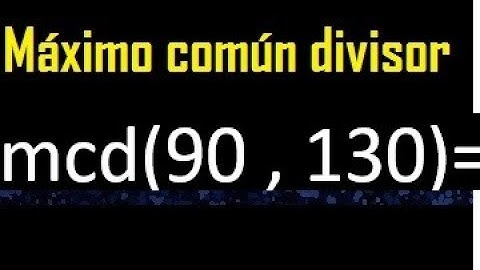 mcd de 90 y 130 , Maximo comun divisor de numeros , ejemplo