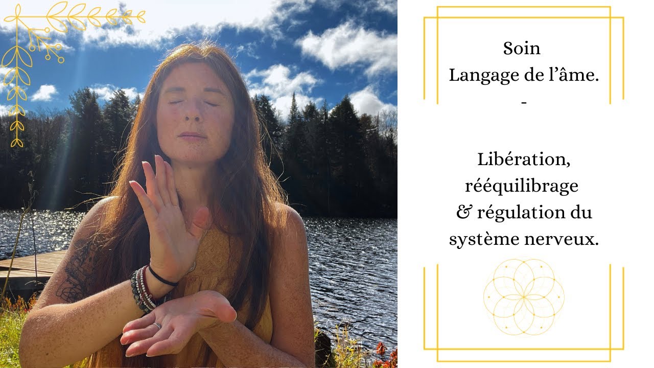 Soin langage de l'âme. Libération, rééquilibrage énergétique, régulation du système nerveux.