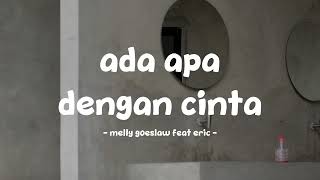 Melly Goeslaw Feat Eric  Ada Apa Dengan Cinta  Lirikid