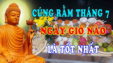 Vì Sao Nên Cúng Rằm Tháng 7 Trước Ngày 15 Âm Lịch - Cần Phân Biệt Đúng Cúng Lễ Vu Lan Và Cúng Cô Hồn