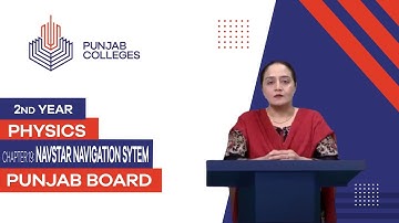 PGC Lectures-Inter Part II-Punjab Board-Physics-Chapter 19 - Navstar Navigation System