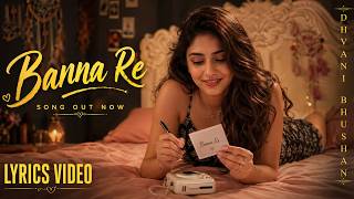 Banna Re (Lyrics Video) | Dhvani Bhanushali | Gourov Dasgupta | Romantic Hindi Song | Vihaan Cover