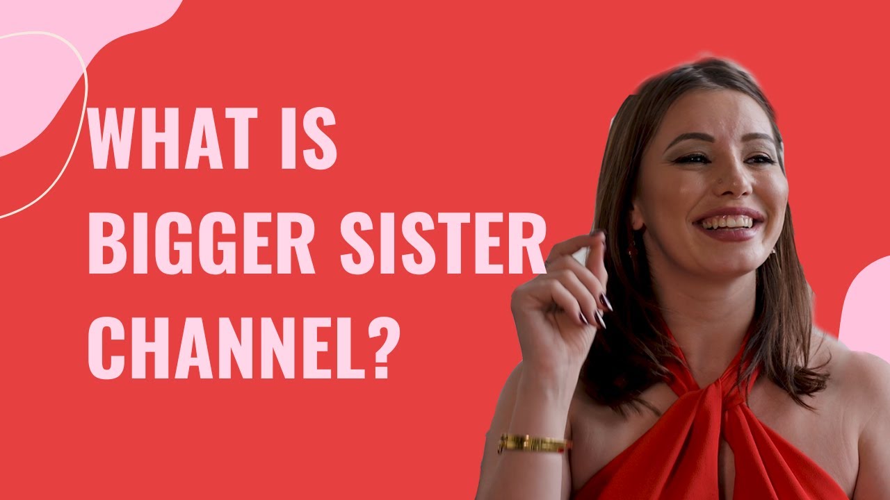 Introducing Bigger Sister Channel A Community Project for Safer