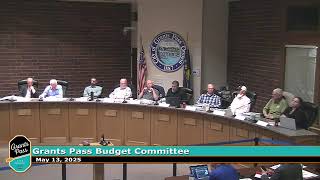 City of Grants Pass Budget Committee Meeting May 13, 2025