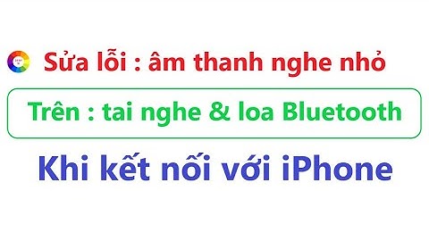 Sửa lỗi loa nghe nhỏ, trên tai nghe & loa Bluetooth Khi kết nối với iPhone