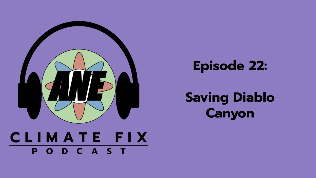 Climate Fix Podcast, Episode 22: Saving Diablo Canyon