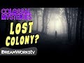 The lost colony of roanoke  colossal mysteries