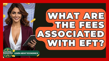 What Are The Fees Associated With EFT? - Learn About Economics