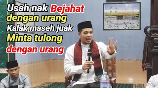 USAH NAK BEJAHAT DENGAN URANG KALAK MASEH JUAK MINTA TULONG DENGAN URANG