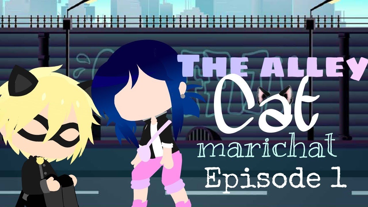 The Alley Cat episode 1 | Marichat | Mlb Gacha Club Series | Original
