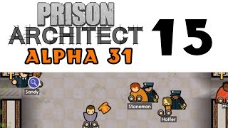 Prison Architect - Alpha 31! [Ep 15]
