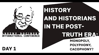 History and Historians in the Post-Truth Era. Fourth Conference in Memory of Arseny Roginsky. Day 1