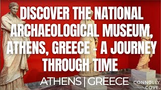 Discover the National Archaeological Museum, Athens, Greece – A Journey Through Time