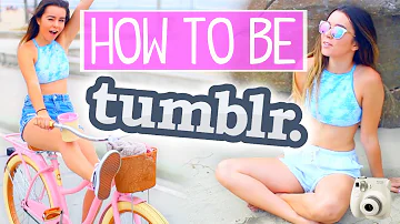 HOW TO BE TUMBLR | Sierra Furtado