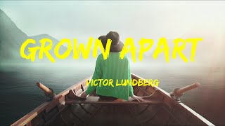 Grown Apart - Victor Lundberg Lyrics