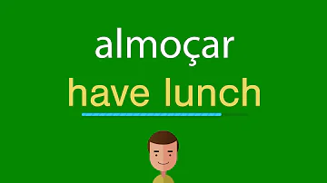 O que significa almoçar em inglês?