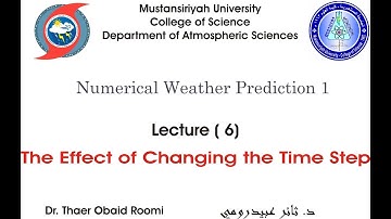 NWP 1, Lecture 6- The Effect of Changing Time Step of Explicit scheme, by Dr. Thaer Obaid Roomi