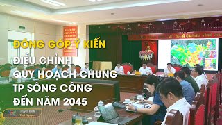 Đóng Góp Ý Kiến Điều Chỉnh Quy Hoạch Chung Tp Sông Công Đến Năm 2045 Thái Nguyên Tv