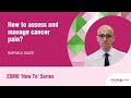 How to assess and manage cancer pain