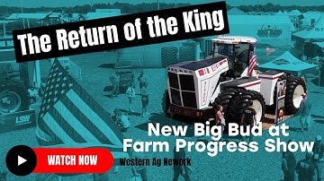 The Return of the King: Big Bud at Farm Progress Show