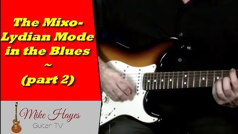 Musical Scales - How To Use The Mixo-Lydian Mode In Blues Guitar Solos (part 2)